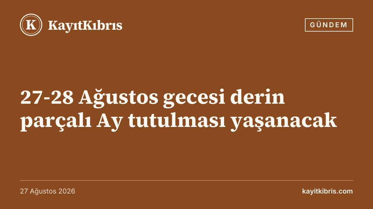 27-28 Ağustos gecesi derin parçalı Ay tutulması yaşanacak
