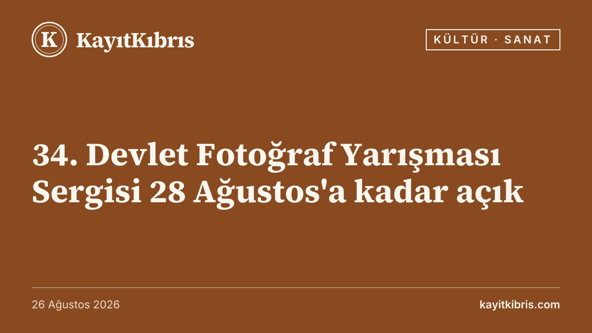 34. Devlet Fotoğraf Yarışması Sergisi 28 Ağustos'a kadar açık