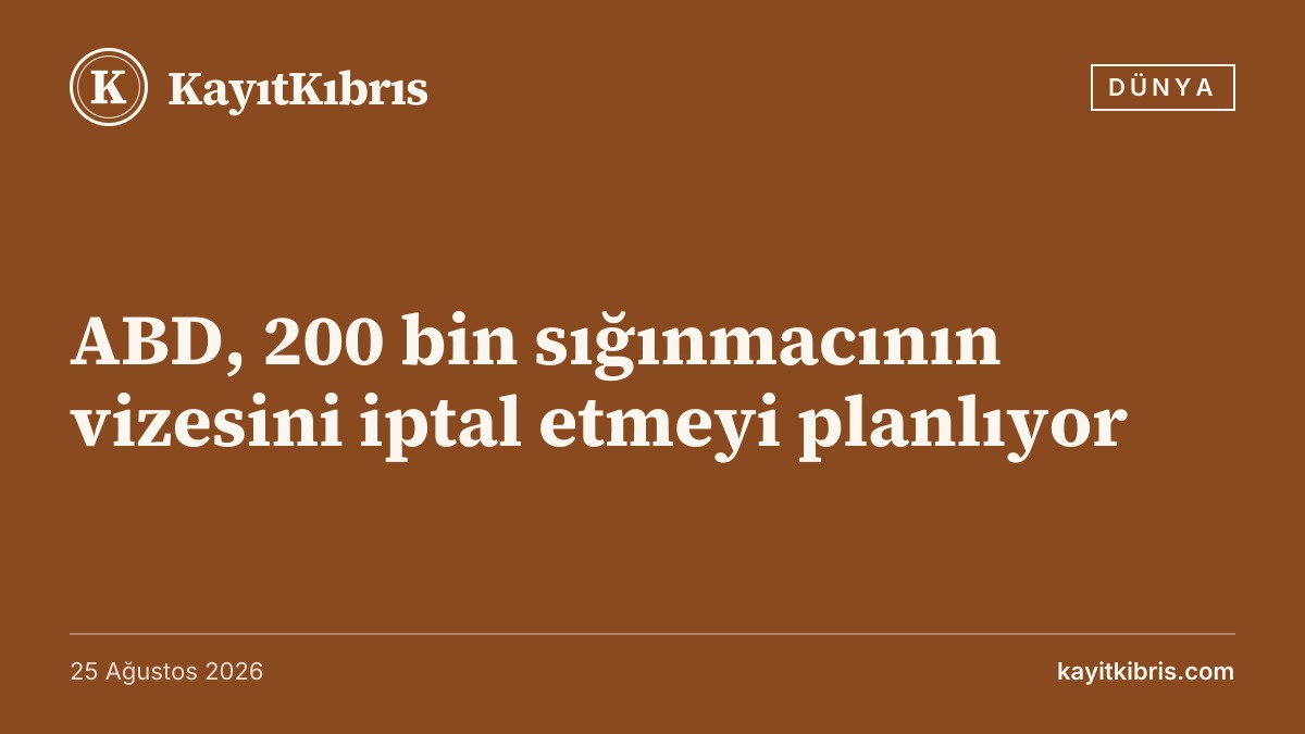 ABD, 200 bin sığınmacının vizesini iptal etmeyi planlıyor