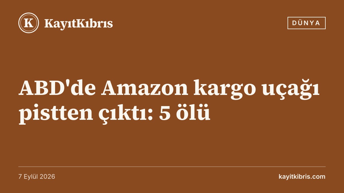 ABD'de Amazon kargo uçağı pistten çıktı: 5 ölü