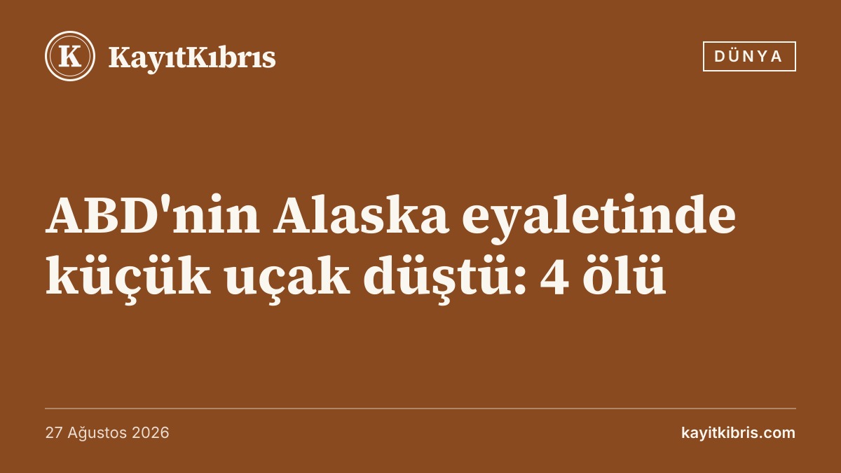 ABD'nin Alaska eyaletinde küçük uçak düştü: 4 ölü