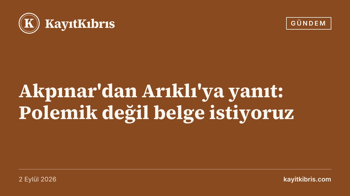 Akpınar'dan Arıklı'ya yanıt: Polemik değil belge istiyoruz