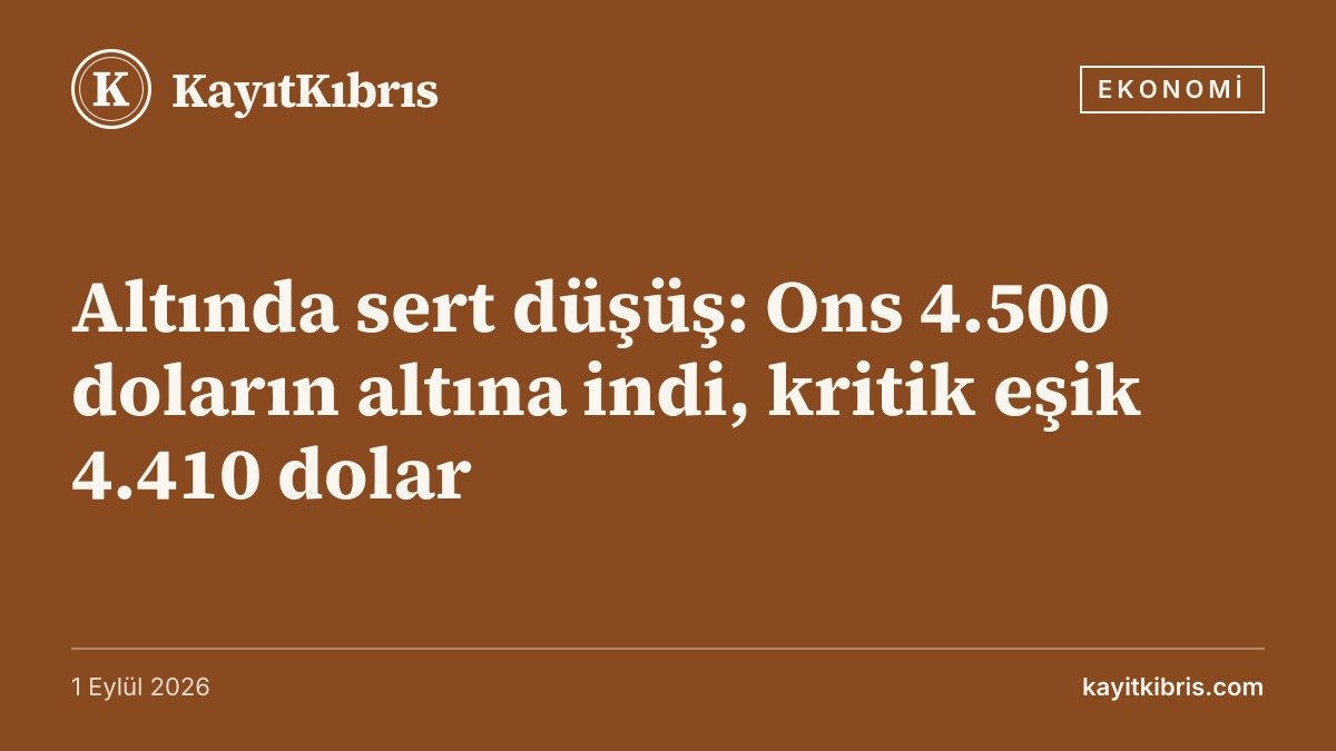 Altında sert düşüş: Ons 4.500 doların altına indi, kritik eşik 4.410 dolar