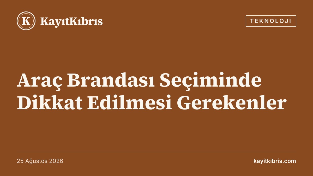 Araç Brandası Seçiminde Dikkat Edilmesi Gerekenler