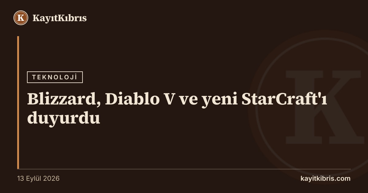Blizzard, Diablo V ve yeni StarCraft'ı duyurdu