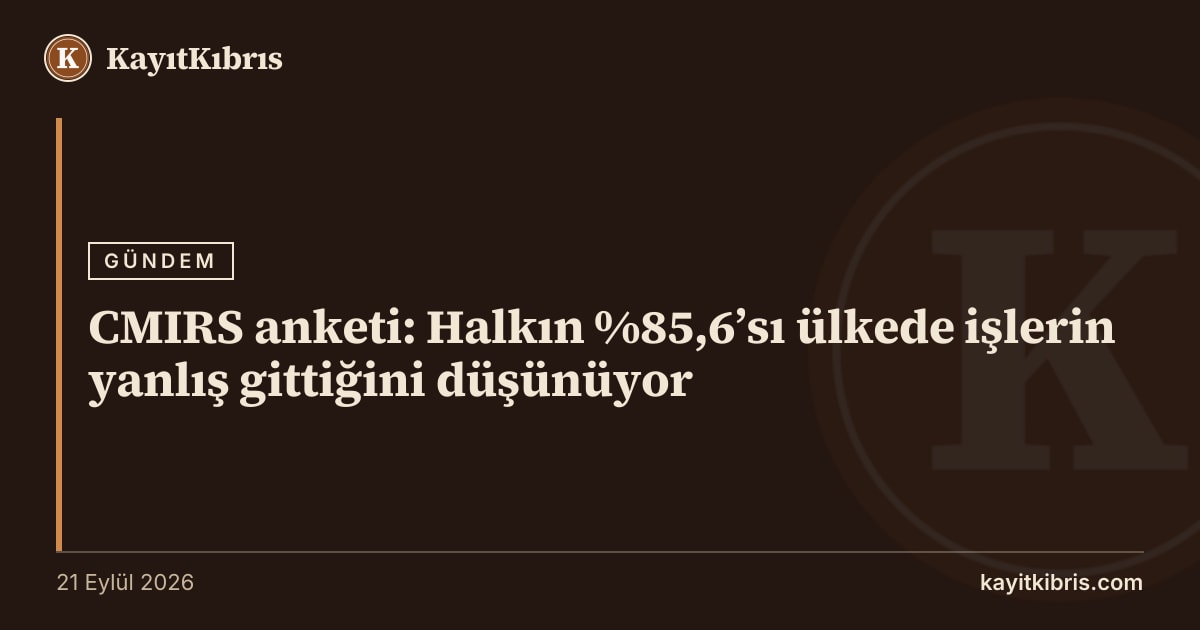 CMIRS anketi: Halkın %85,6’sı ülkede işlerin yanlış gittiğini düşünüyor