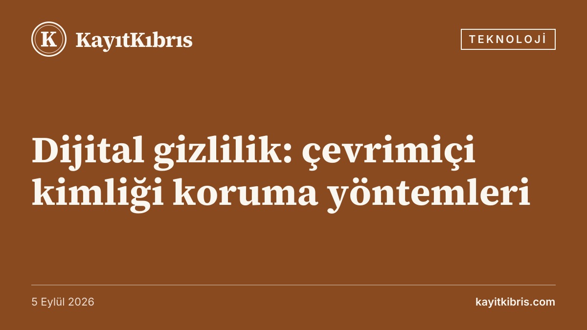Dijital gizlilik: çevrimiçi kimliği koruma yöntemleri