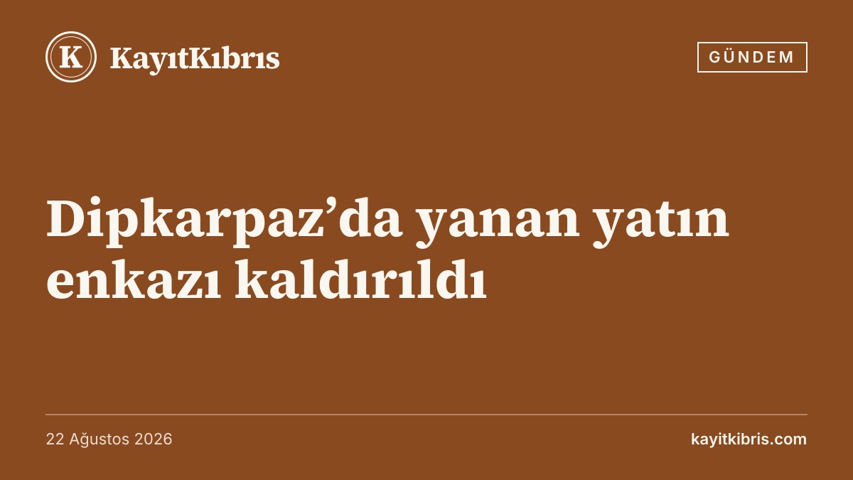 Dipkarpaz’da yanan yatın enkazı kaldırıldı