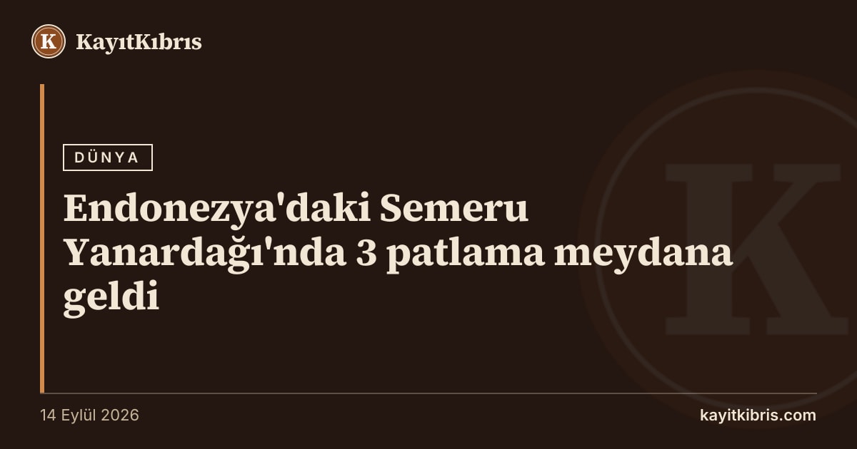 Endonezya'daki Semeru Yanardağı'nda 3 patlama meydana geldi