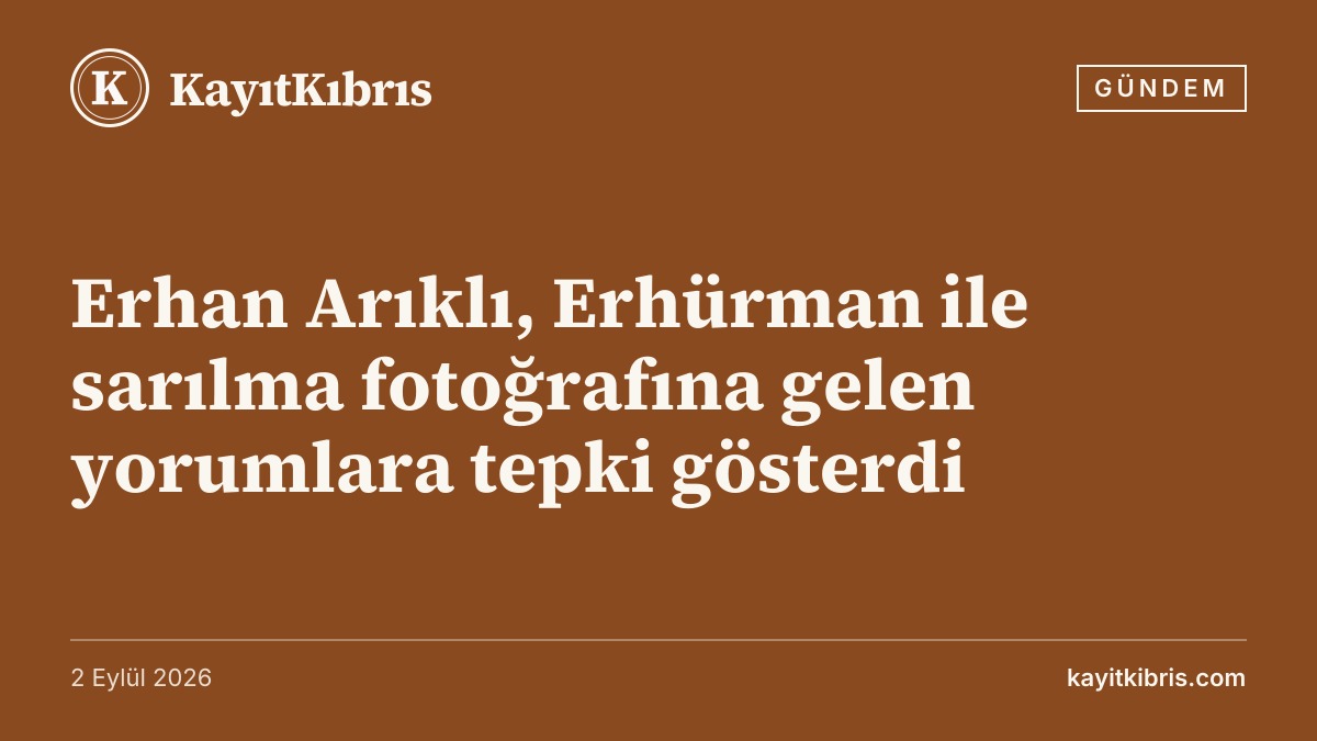 Erhan Arıklı, Erhürman ile sarılma fotoğrafına gelen yorumlara tepki gösterdi