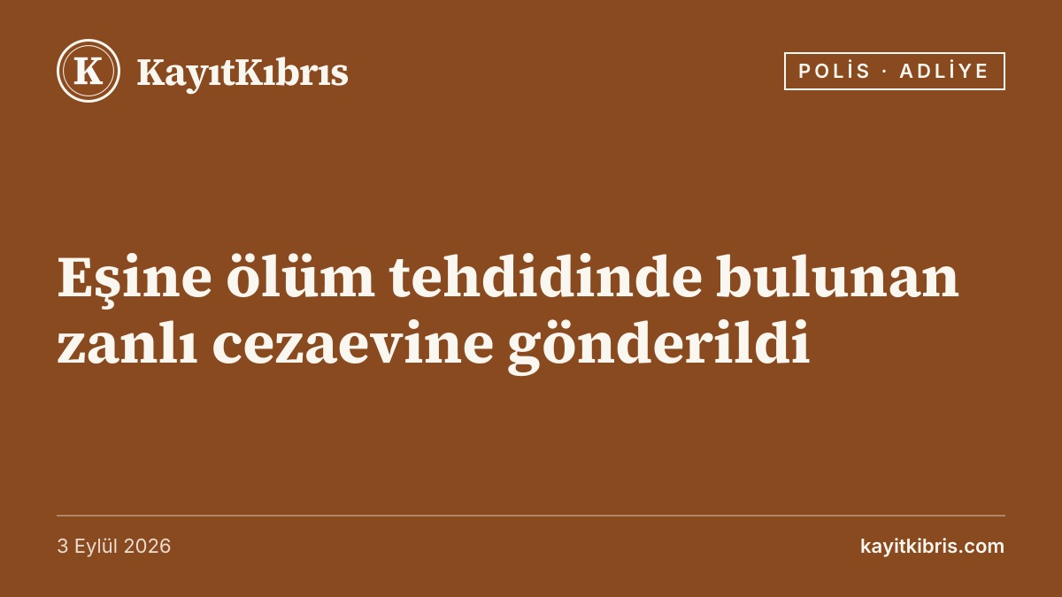 Eşine ölüm tehdidinde bulunan zanlı cezaevine gönderildi
