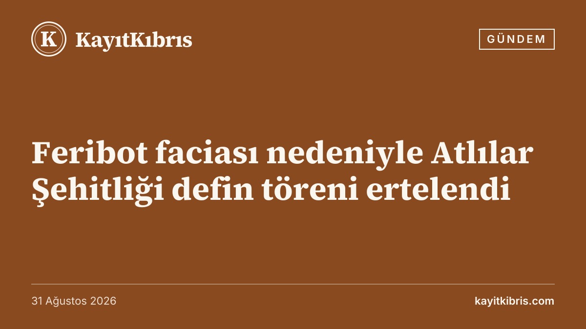 Feribot faciası nedeniyle Atlılar Şehitliği defin töreni ertelendi