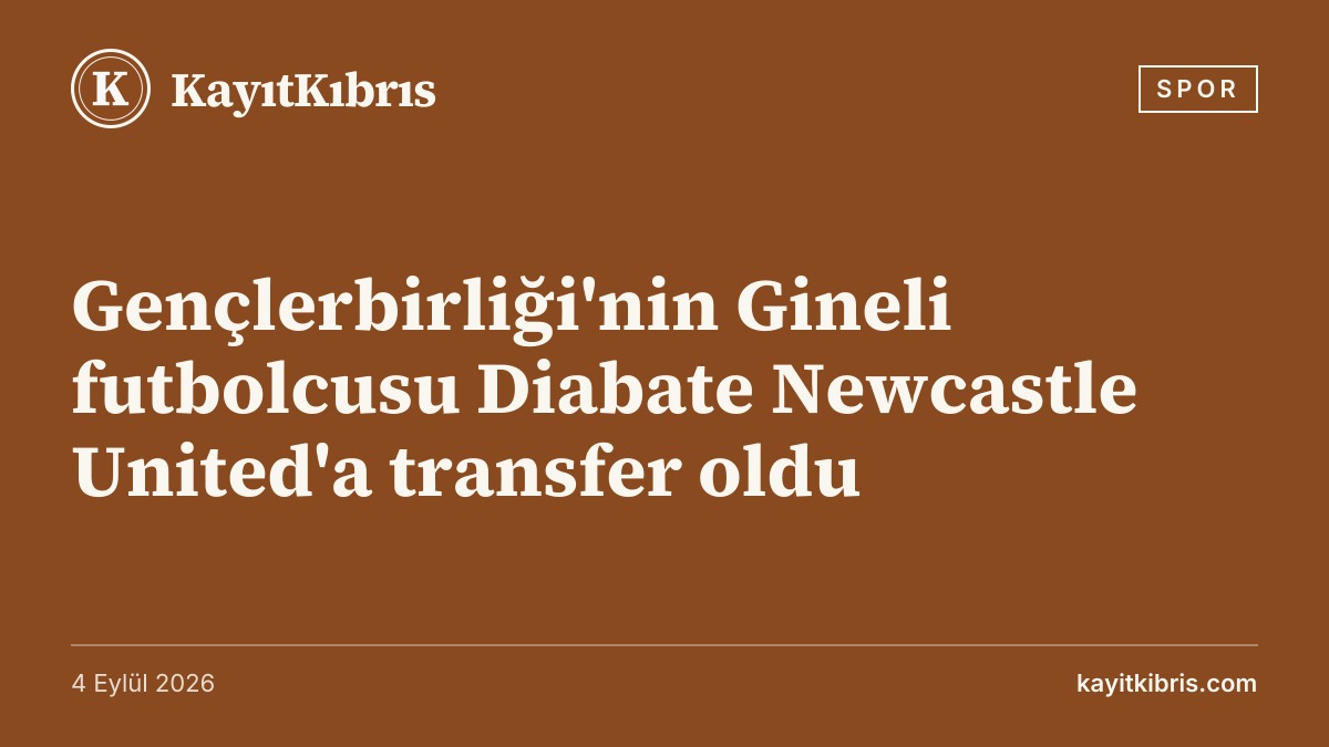Gençlerbirliği'nin Gineli futbolcusu Diabate Newcastle United'a transfer oldu