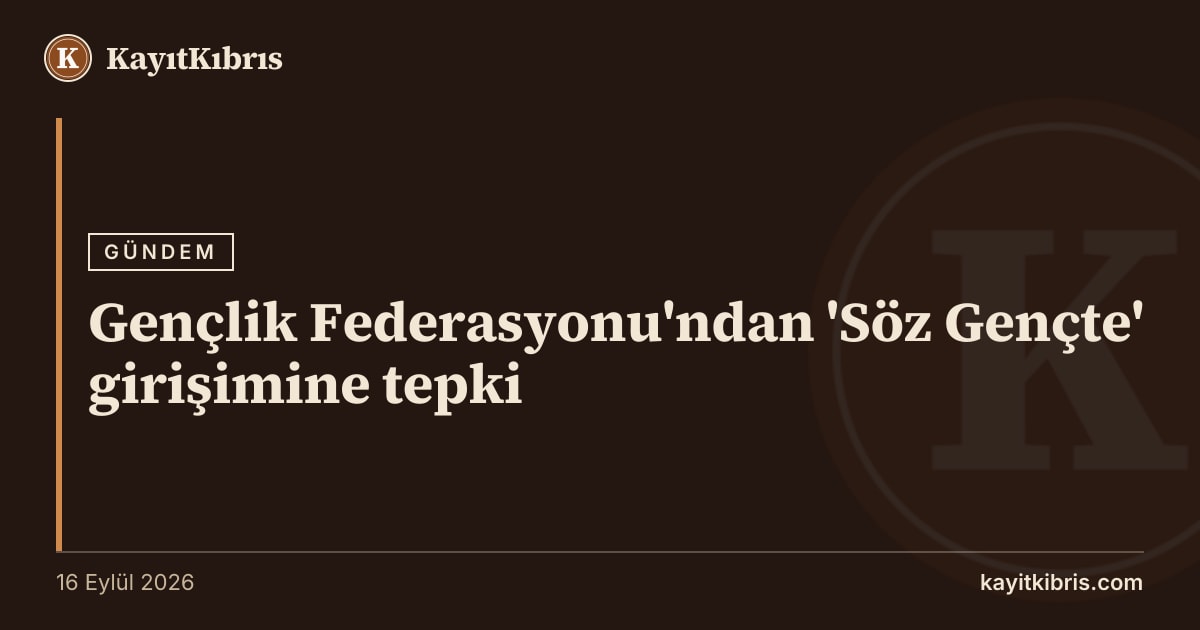 Gençlik Federasyonu'ndan 'Söz Gençte' girişimine tepki