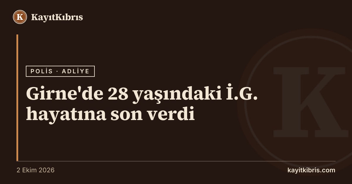 Girne'de 28 yaşındaki İ.G. hayatına son verdi
