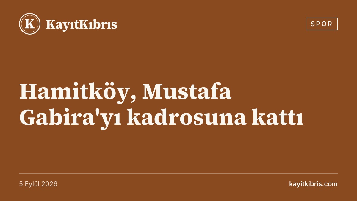 Hamitköy, Mustafa Gabira'yı kadrosuna kattı
