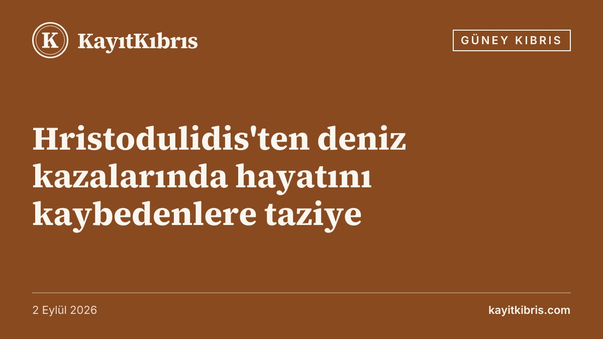 Hristodulidis'ten deniz kazalarında hayatını kaybedenlere taziye