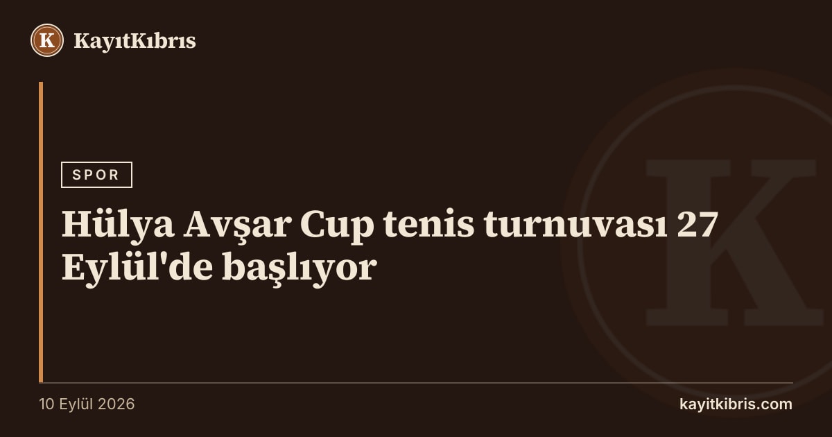 Hülya Avşar Cup tenis turnuvası 27 Eylül'de başlıyor