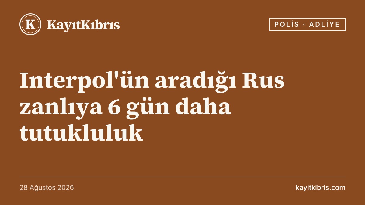 Interpol'ün aradığı Rus zanlıya 6 gün daha tutukluluk