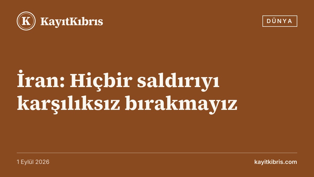 İran: Hiçbir saldırıyı karşılıksız bırakmayız