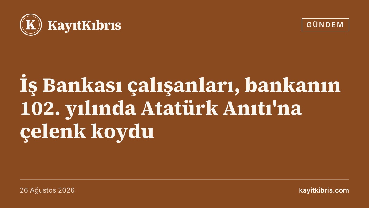 İş Bankası çalışanları, bankanın 102. yılında Atatürk Anıtı'na çelenk koydu