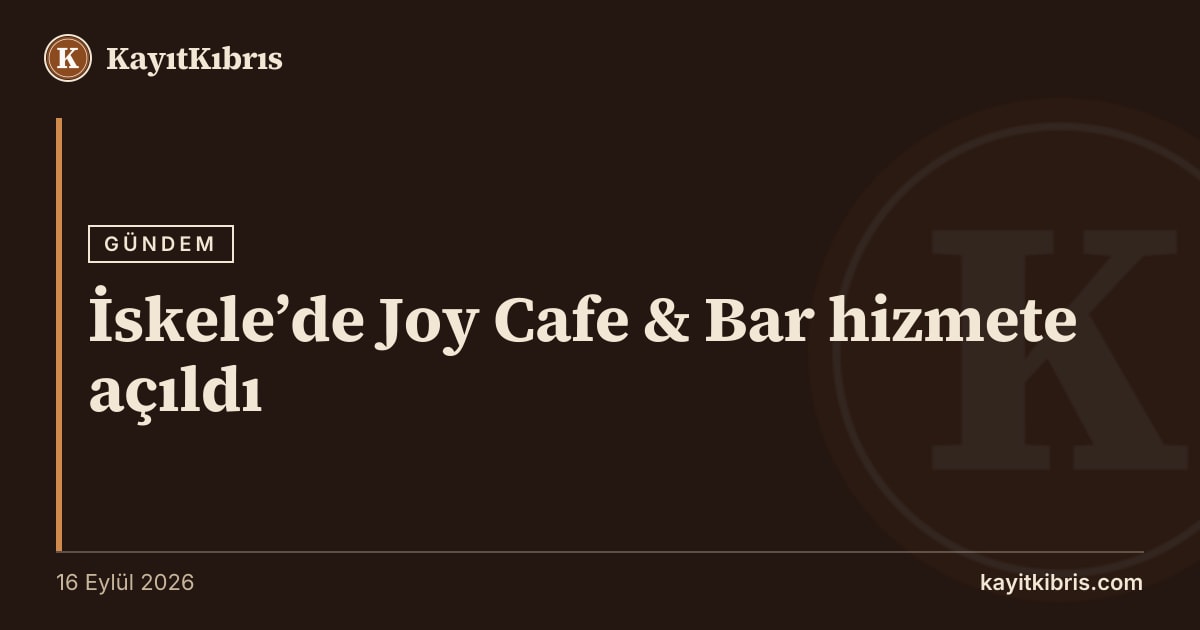 İskele’de Joy Cafe & Bar hizmete açıldı