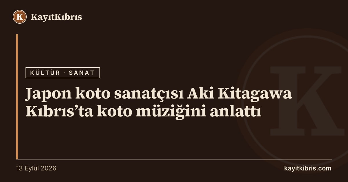 Japon koto sanatçısı Aki Kitagawa Kıbrıs’ta koto müziğini anlattı
