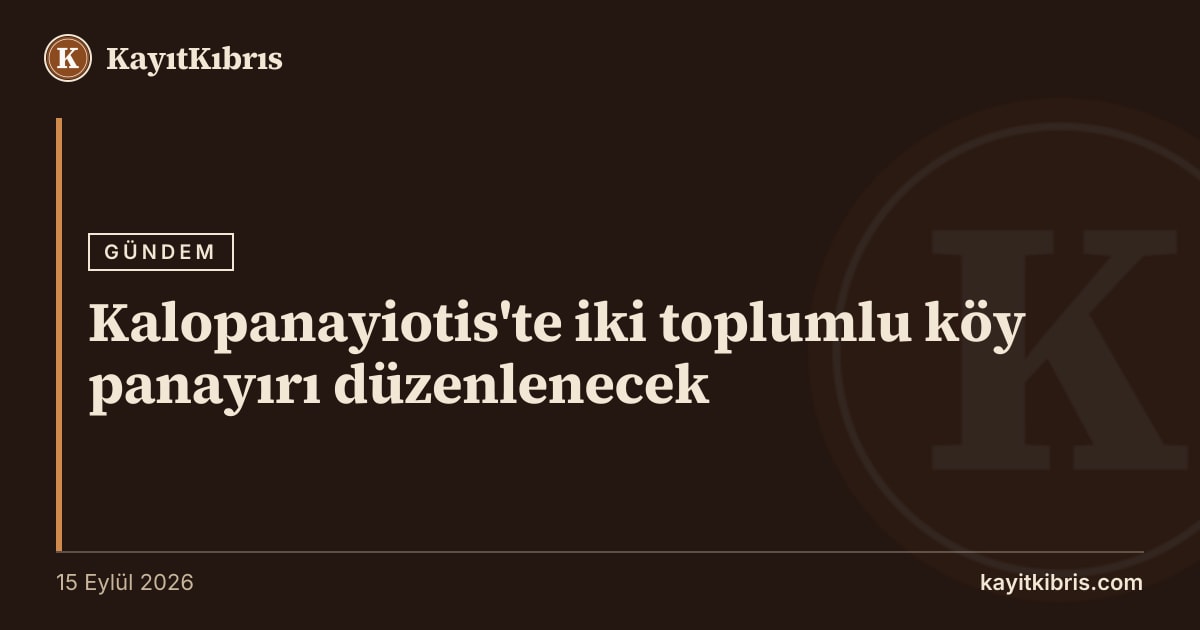 Kalopanayiotis'te iki toplumlu köy panayırı düzenlenecek