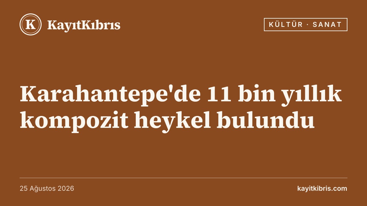 Karahantepe'de 11 bin yıllık kompozit heykel bulundu