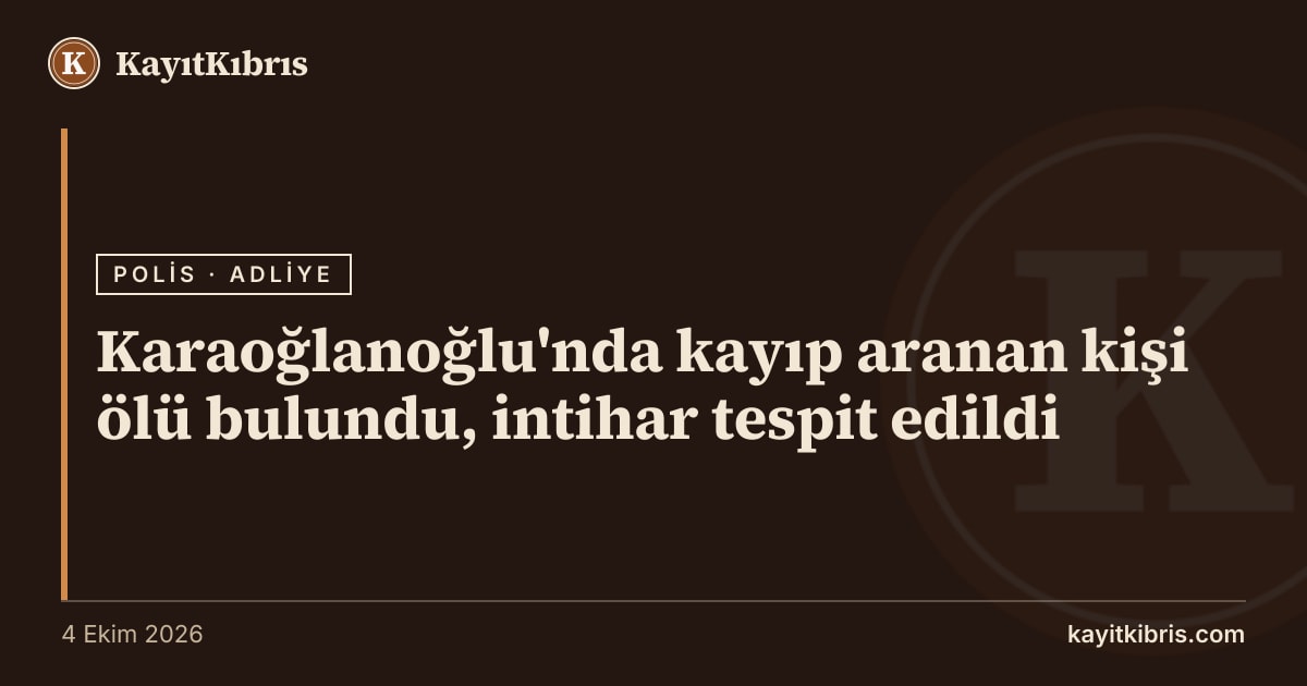 Karaoğlanoğlu'nda kayıp aranan kişi ölü bulundu, intihar tespit edildi