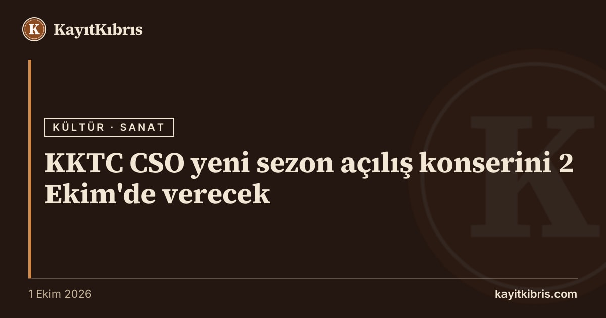 KKTC CSO yeni sezon açılış konserini 2 Ekim'de verecek