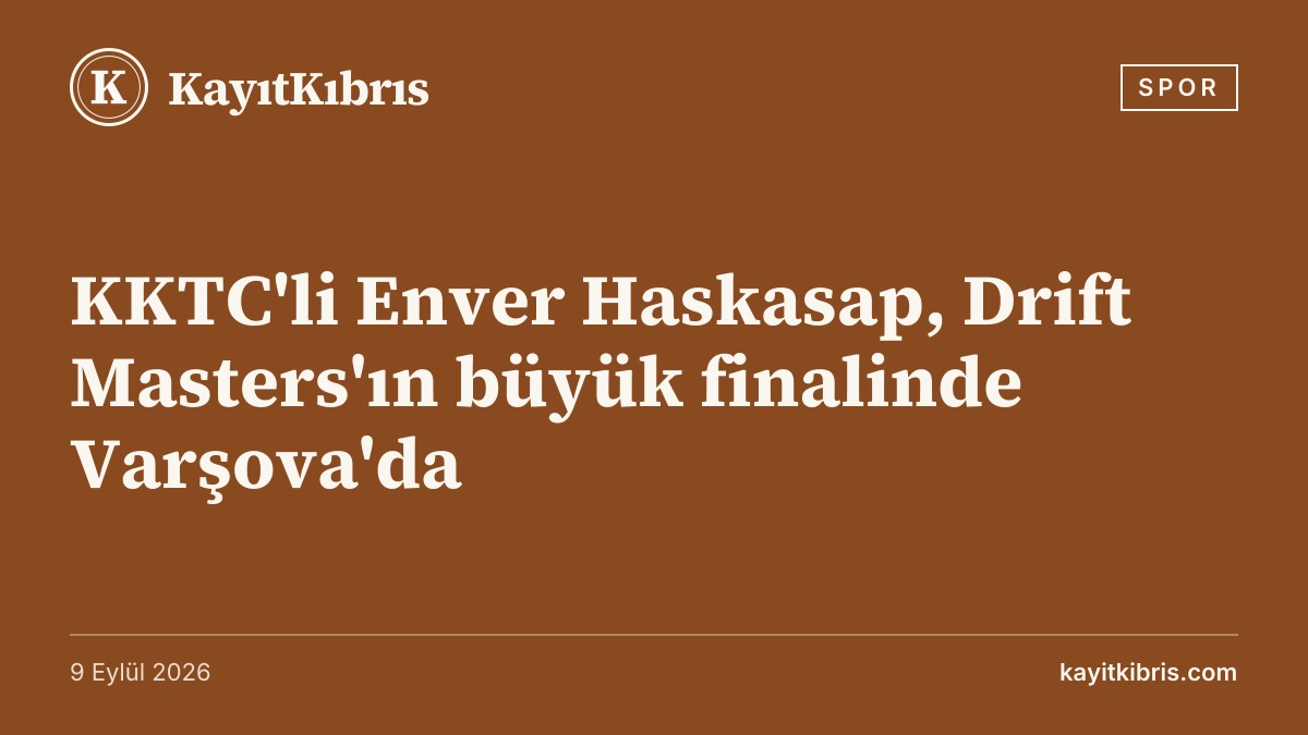 KKTC'li Enver Haskasap, Drift Masters'ın büyük finalinde Varşova'da