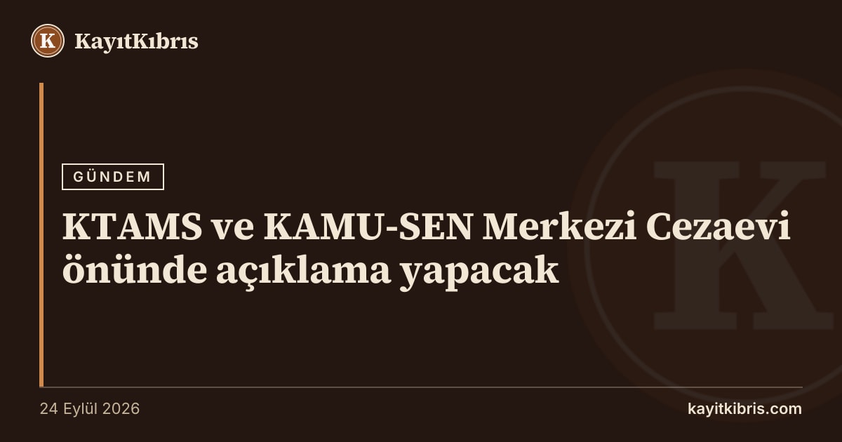 KTAMS ve KAMU-SEN Merkezi Cezaevi önünde açıklama yapacak