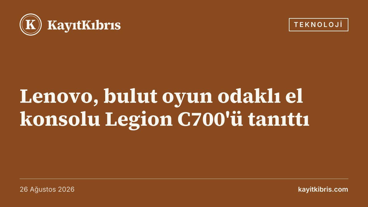 Lenovo, bulut oyun odaklı el konsolu Legion C700'ü tanıttı
