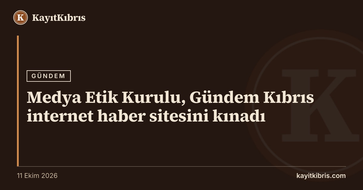 Medya Etik Kurulu, Gündem Kıbrıs internet haber sitesini kınadı