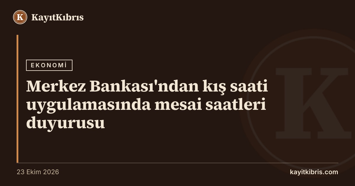 Merkez Bankası'ndan kış saati uygulamasında mesai saatleri duyurusu