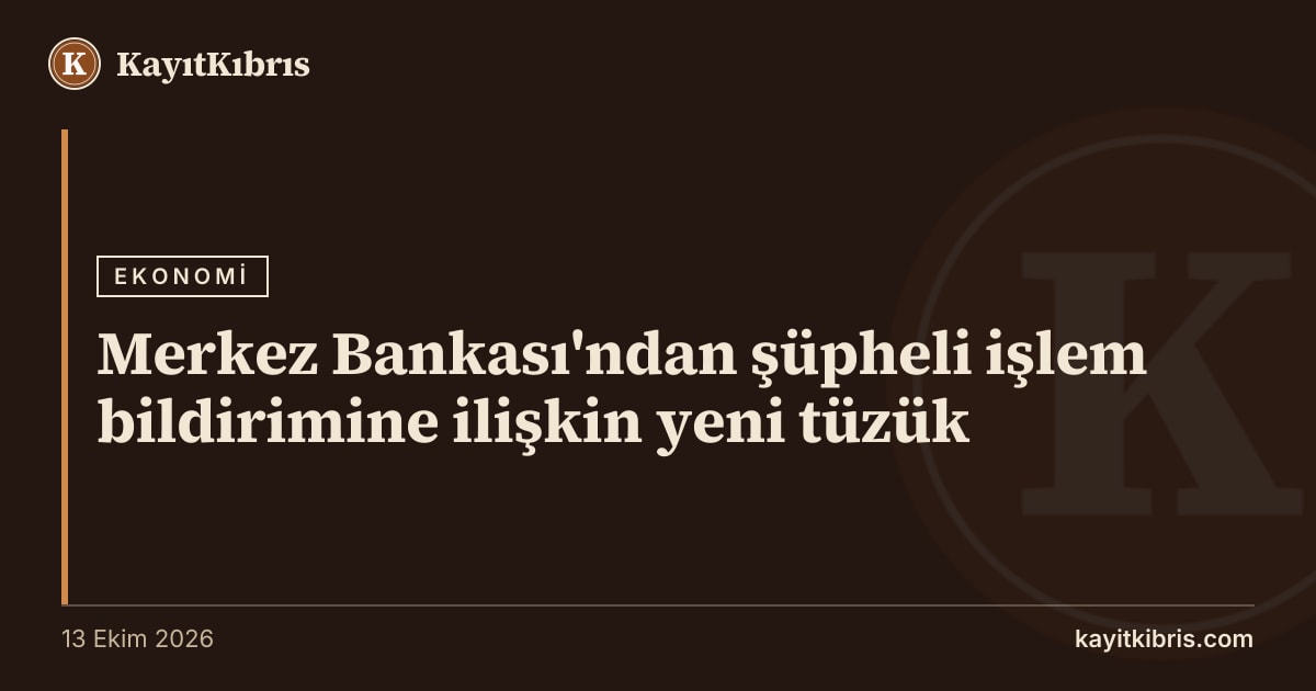 Merkez Bankası'ndan şüpheli işlem bildirimine ilişkin yeni tüzük