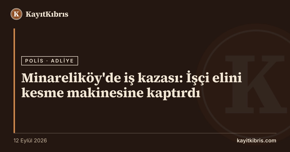 Minareliköy'de iş kazası: İşçi elini kesme makinesine kaptırdı