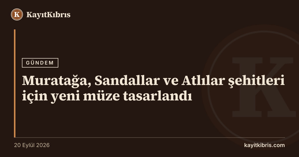 Muratağa, Sandallar ve Atlılar şehitleri için yeni müze tasarlandı