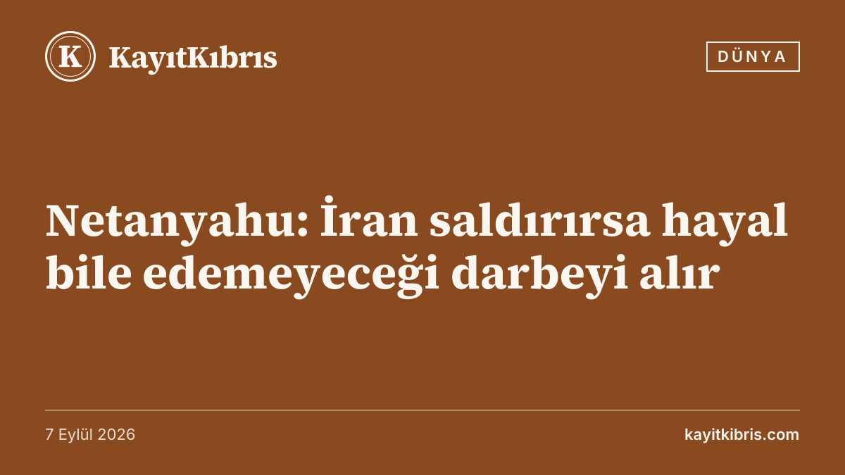 Netanyahu: İran saldırırsa hayal bile edemeyeceği darbeyi alır