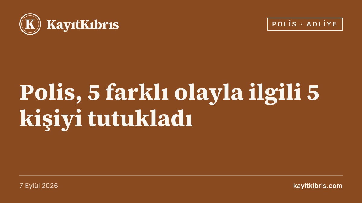 Polis, 5 farklı olayla ilgili 5 kişiyi tutukladı