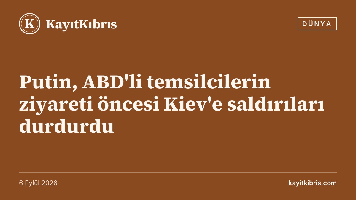 Putin, ABD'li temsilcilerin ziyareti öncesi Kiev'e saldırıları durdurdu