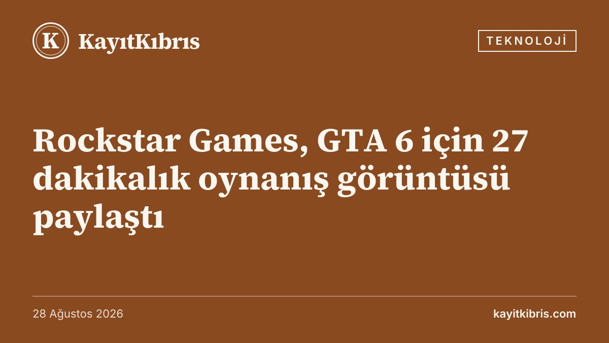 Rockstar Games, GTA 6 için 27 dakikalık oynanış görüntüsü paylaştı