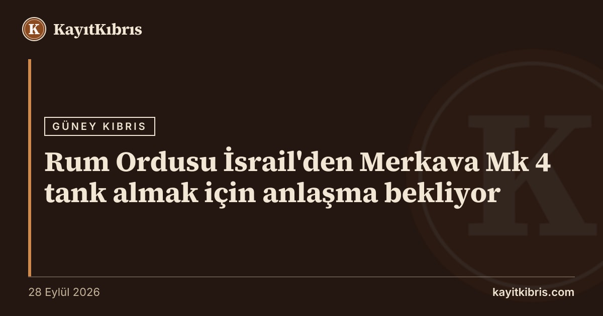 Rum Ordusu İsrail'den Merkava Mk 4 tank almak için anlaşma bekliyor
