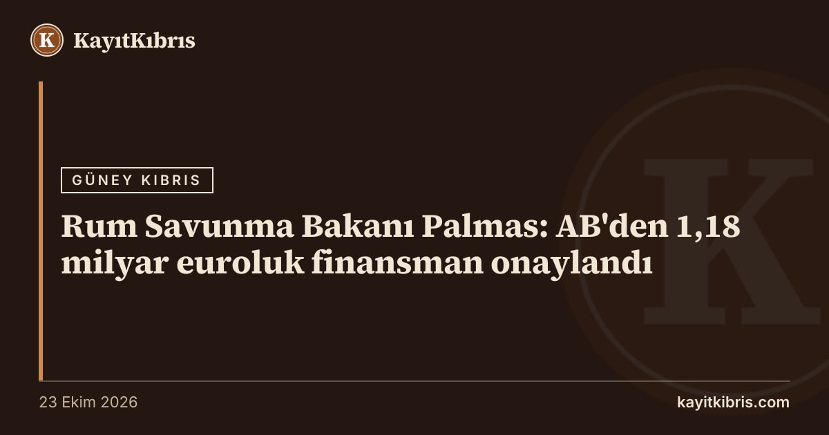 Rum Savunma Bakanı Palmas: AB'den 1,18 milyar euroluk finansman onaylandı