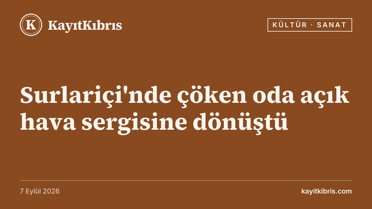 Surlariçi'nde çöken oda açık hava sergisine dönüştü