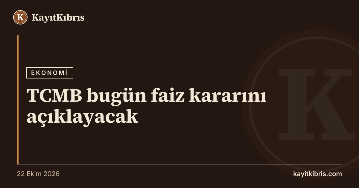 TCMB bugün faiz kararını açıklayacak