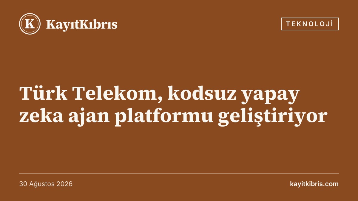 Türk Telekom, kodsuz yapay zeka ajan platformu geliştiriyor