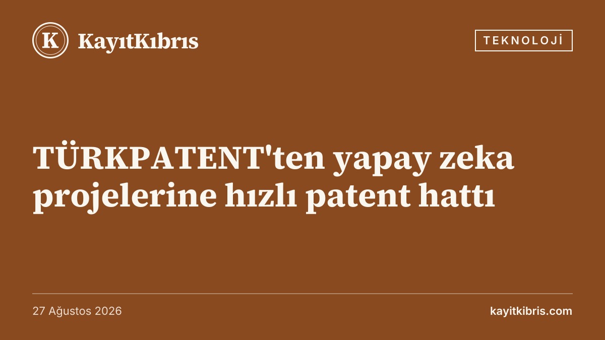 TÜRKPATENT'ten yapay zeka projelerine hızlı patent hattı