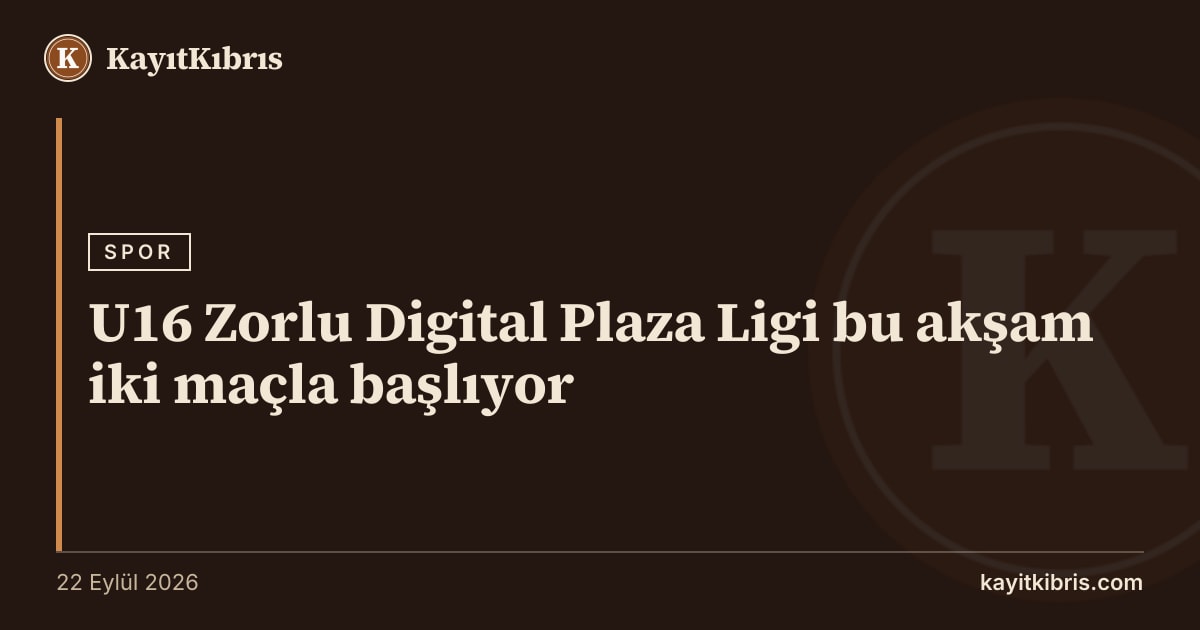U16 Zorlu Digital Plaza Ligi bu akşam iki maçla başlıyor